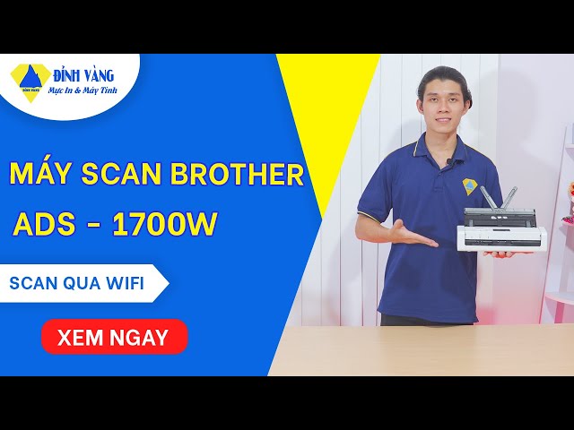 Máy scan Brother ADS-1700W | Scan 2 mặt tự động - scan wifi !