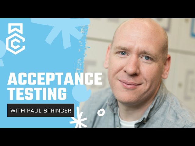 Acceptance Testing with Paul Stringer // Series Preview