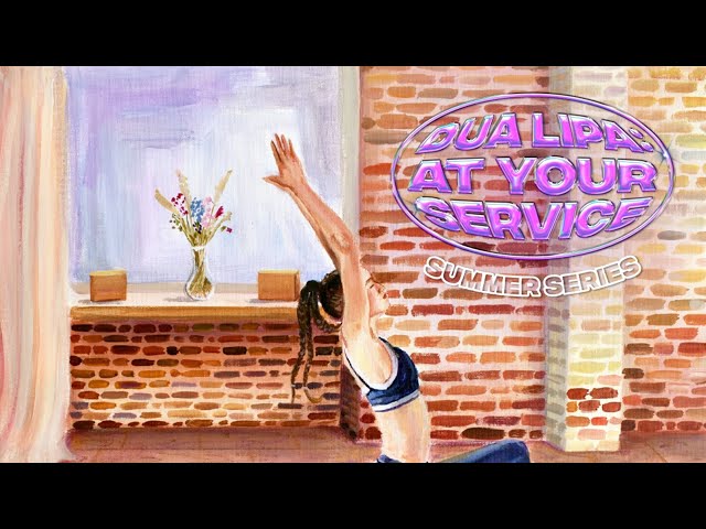 Summer Series Episode 1: Yoga – Dua Lipa: At Your Service Podcast