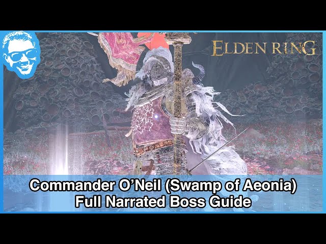Commander O'Neil (Swamp of Aeonia) - Full Narrated Boss Guide - Elden Ring [4k HDR]