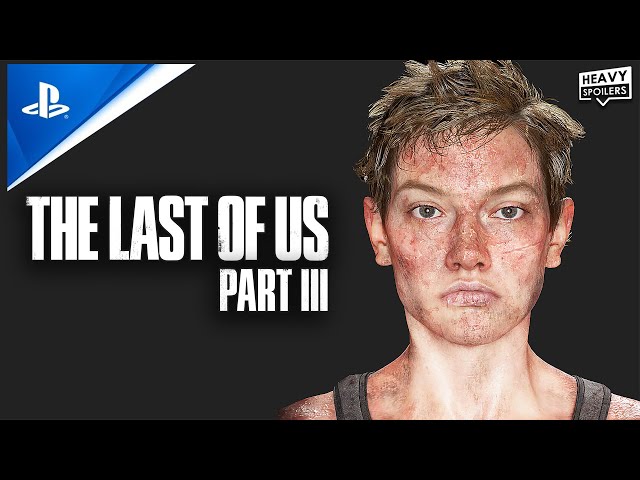 THE LAST OF US Part 3: Leaks, Plot Theories And What To Expect