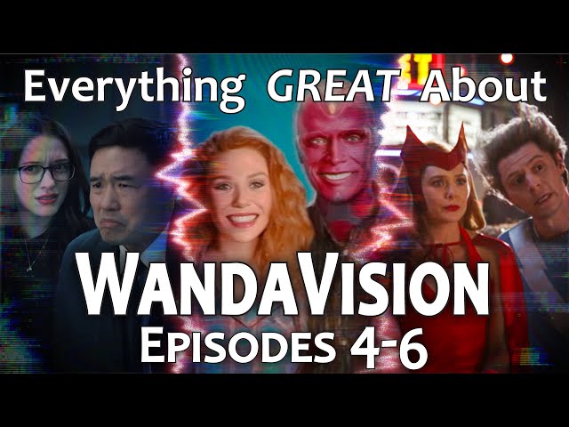 Everything GREAT About WandaVision! (Episodes 4-6)
