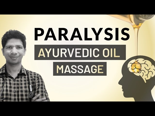 Paralysis में आयुर्वेदिक तैल का उपयोग क्यों करना चाहिए ?    |  Dr. PravinKumar A Mishra