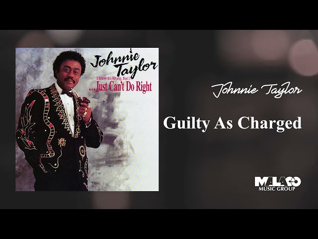 Johnnie Taylor - Guilty As Charged