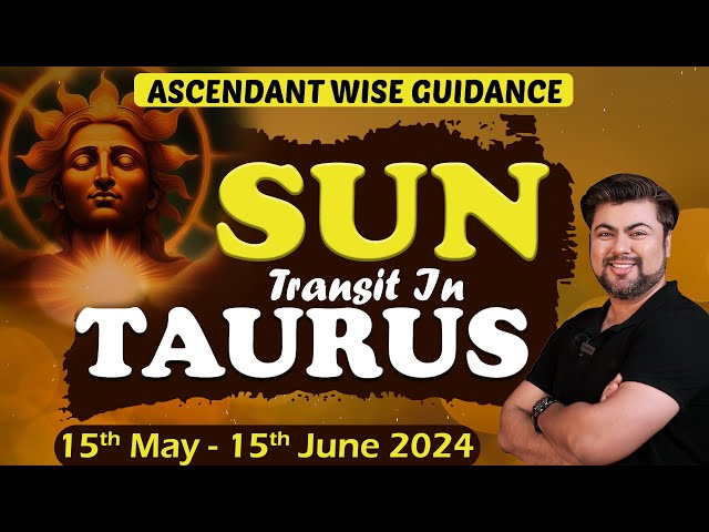 For All Ascendants | Sun transit in Taurus | 15th May - 15th June 2024 | Analysis by Punneit