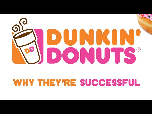Dunkin' Donuts - Why They're Successful