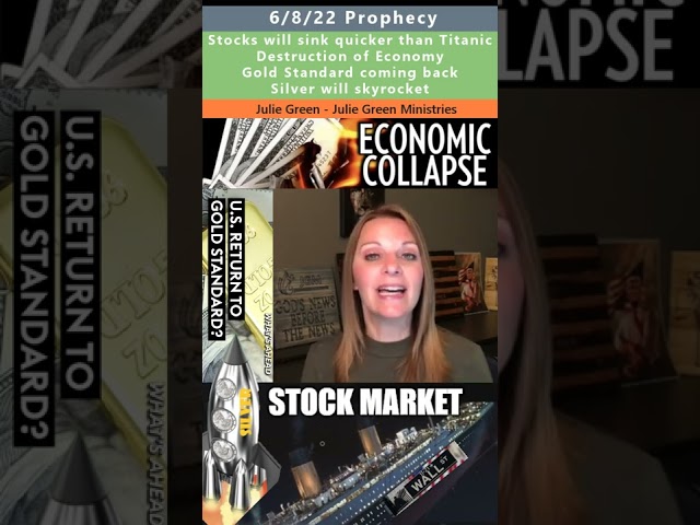 Stocks, Gold, Silver, Economic Destruction prophecy - Julie Green 6/8/22