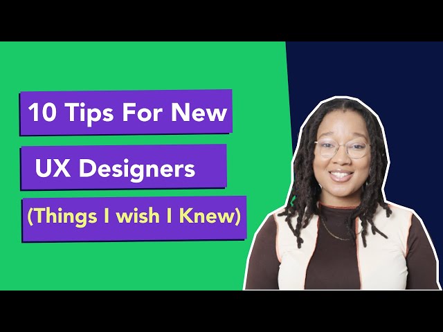 10 Tips For New UX Designers - Things I wish I Knew When Starting My Career