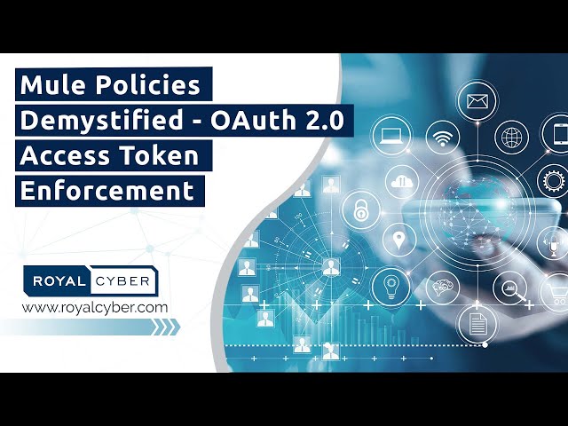 Mule Policies Demystified - OAuth 2.0 Access Token Enforcement