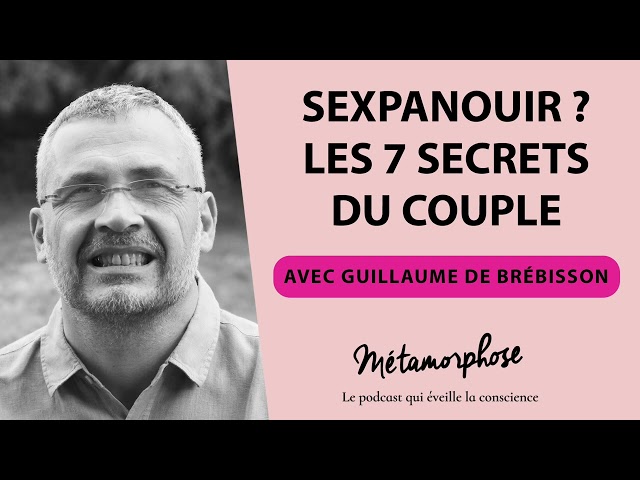 #469 Guillaume de Brébisson : Sexpanouir ? Les 7 secrets du couple