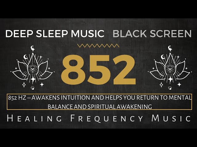 852 Hz LOVE Frequency, Raise Your Energy Vibration, Unconditional Love | Deep Sleep Music