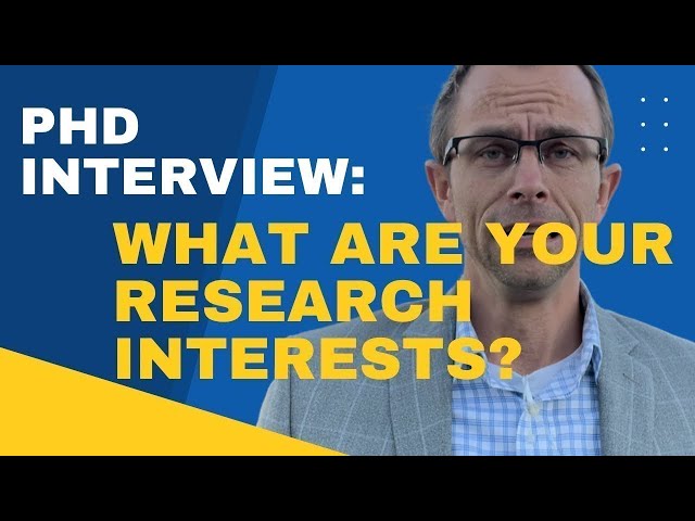 How To Ace Your PhD Interview: Are You A TOP Candidate That Knows Your Research Interests?