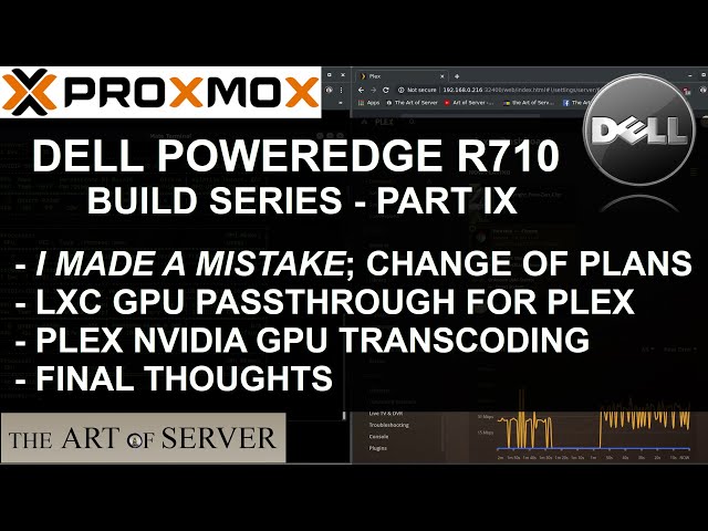 Dell PowerEdge R710 build PART 9/9 | my mistake, LXC GPU pass-through, PLEX transcoding