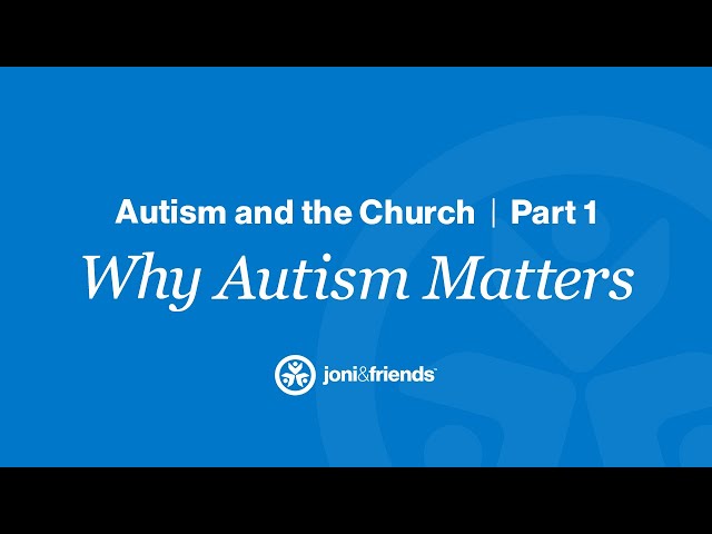 What is Autism and Why Does it Matter for the Church?