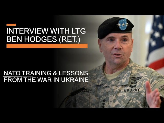 NATO Training and Lessons from the War in Ukraine - Interview with General Ben Hodges (Ret.)