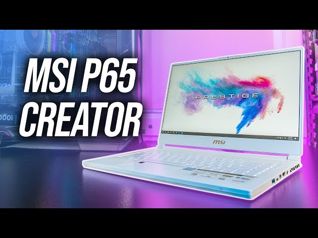 MSI P65 Creator - The Laptop For Creators?