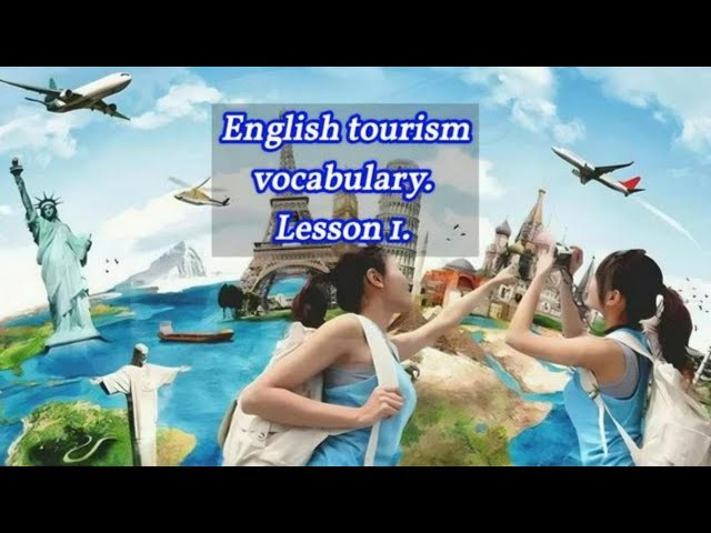 Tourism English Vocabulary.
Amazing advanced words in an easy way to understand.