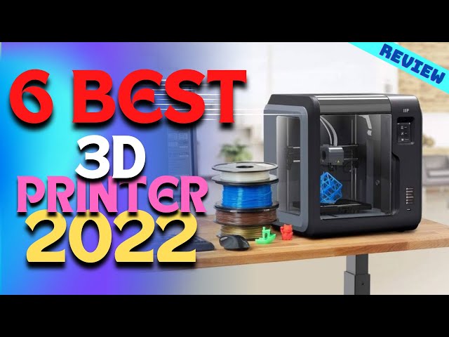 Best 3D printers of 2022 | The 6 Best 3D Printers Review