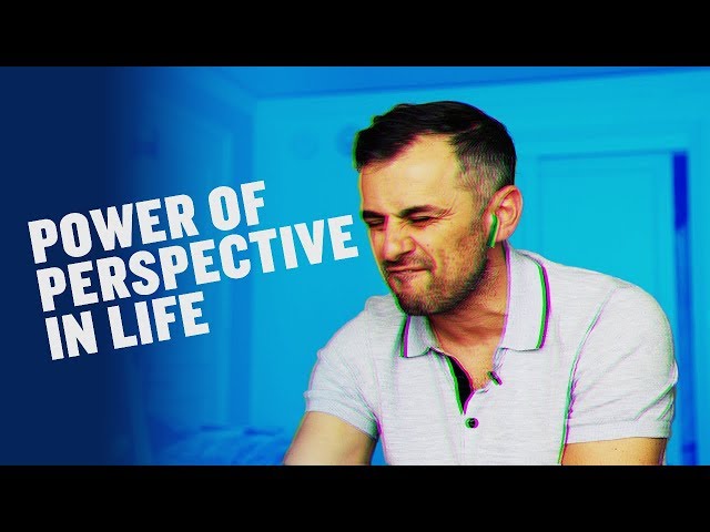 The Power to Change Your Perspective on Life | Gary Vee