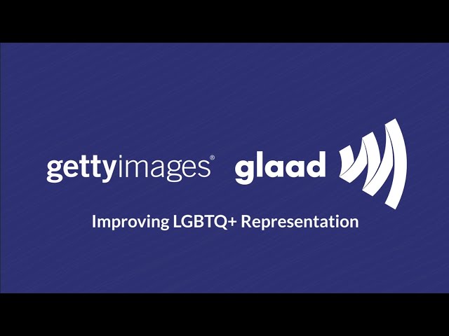 Getty Images x GLAAD: Improving LGBTQ+ Representation