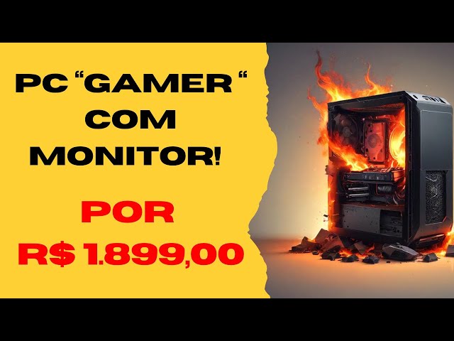 PC GAMER COM MONITOR POR R$ 1.899,00??