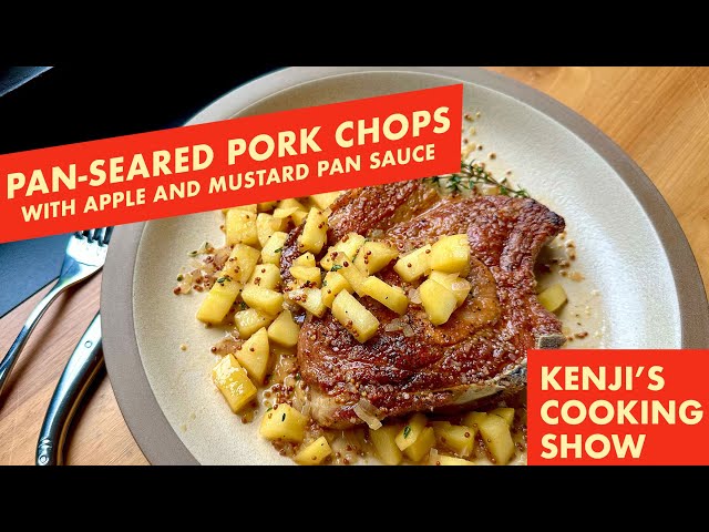 Pan-Seared Pork Chops with Apple Pan Sauce | Kenji's Cooking Show