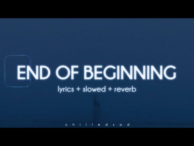 Djo - End Of Beginning (slowed n reverb // lyrics)