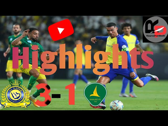 al nassr vs al khaleej highlights | al nassr vs al khaleej match highlights