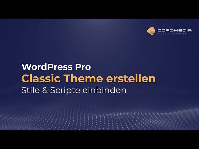 WordPress | Classic Theme programmieren 06 | Stile und Scripte