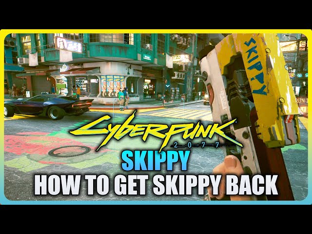 Cyberpunk 2077 - How to get Skippy Back in Patch 2.0