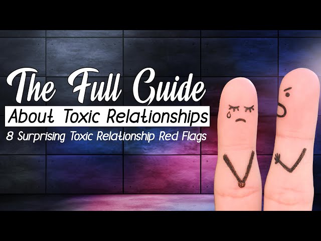The Full Guide about toxic relationships … 8 Surprising Toxic Relationship Red Flags