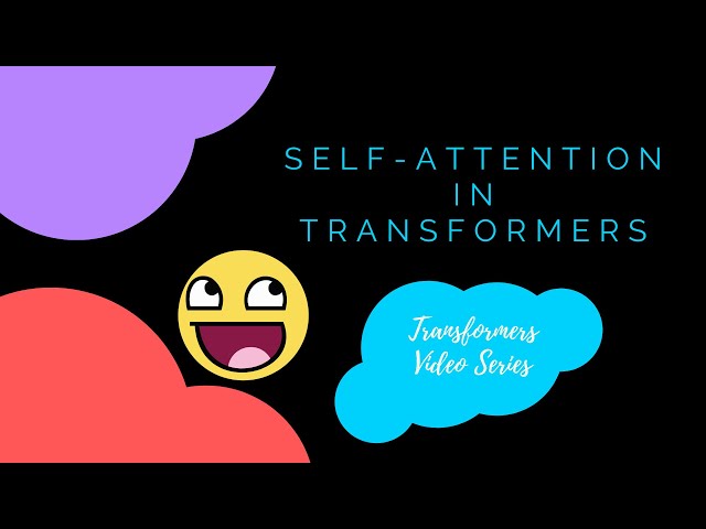 Self-Attention in transfomers - Part 2
