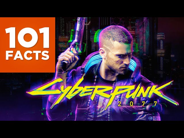 101 Facts About Cyberpunk 2077