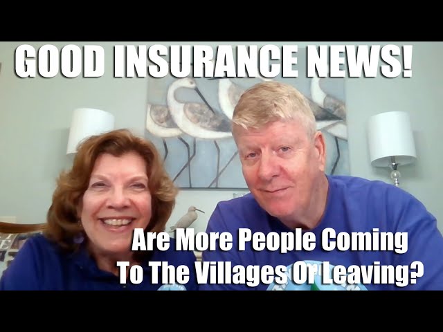 Good Insurance News!  and Do More People Move Out of The Villages Or Move In?