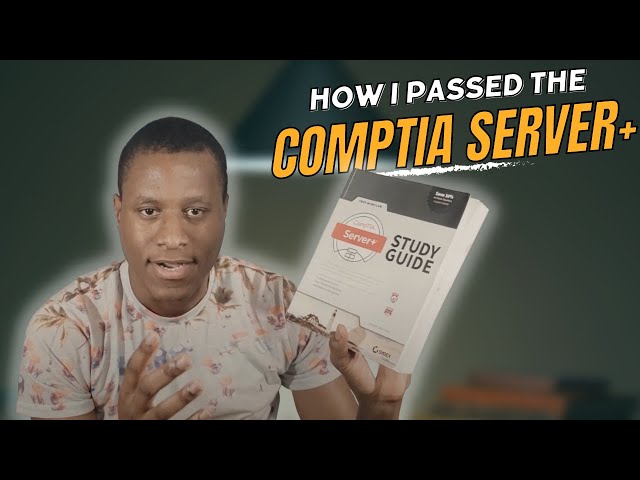 How I Passed the CompTIA Server+ Exam (Everything you need to know about the Server+ Certificate)