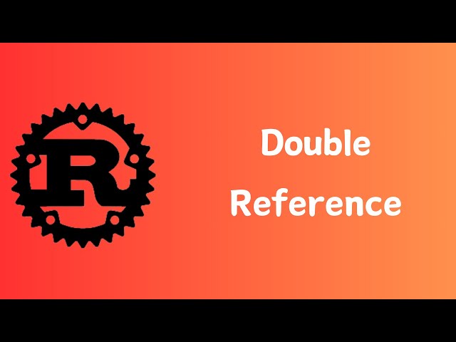 Rust | Double Reference | Tutorial 123