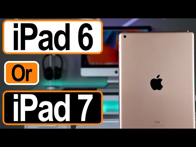 ipad 6th generation or ipad 7th generation - which one should you buy in 2020?