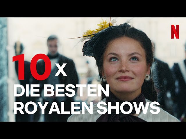 Von Die Kaiserin bis Bridgerton | Die 10 besten royalen Shows | Netflix