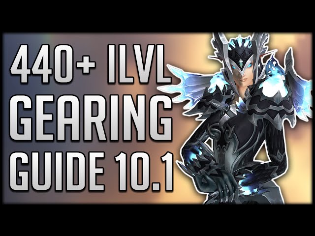 Patch 10.1 ULTIMATE Gearing Guide - Get Item Level 440+