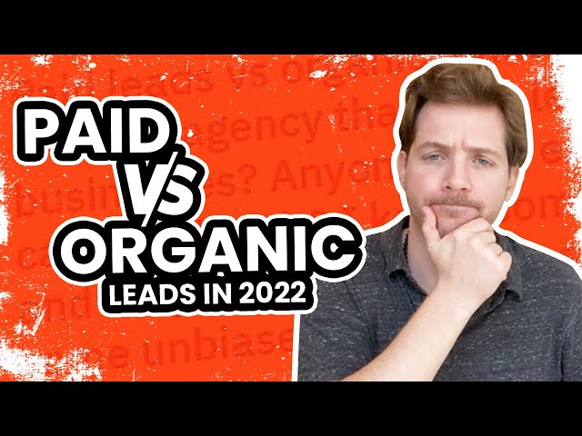 Paid vs Organic Leads - Where to Start?