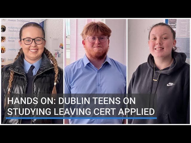 Hands on: Dublin teens on studying the Leaving Cert Applied