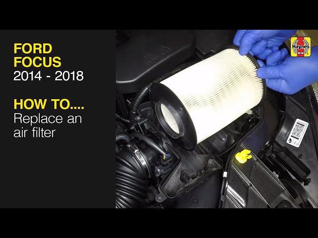 How to Replace the air filter on the Ford Focus 2014 to 2018