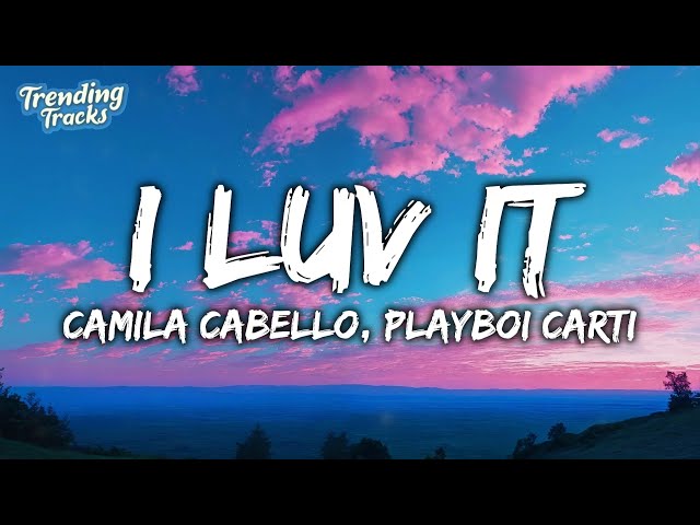 Camila Cabello - I LUV IT (Clean - Lyrics) ft. Playboi Carti