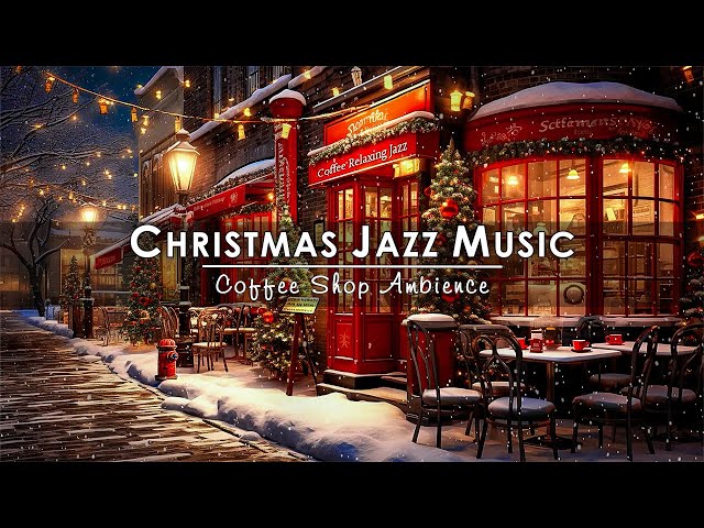 Unwind with Sweet Christmas Jazz Music & Snowing Ambience ☕ Cozy Christmas Coffee Shop Ambience