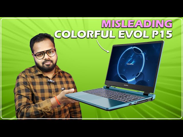Misleading 💀❌ - Colorful Evol P15 Review