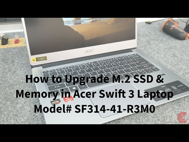 Acer Swift 3 SSD & Memory Upgrade SF314-41