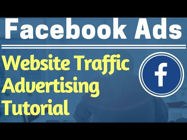 Facebook Ads Beginners Website Traffic Campaign Tutorial 2017 - Facebook Advertising Tutorial