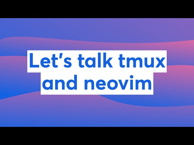 Let's talk tmux and neovim