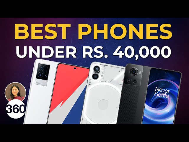 Best Smartphones To Buy Under Rs. 40,000 in India