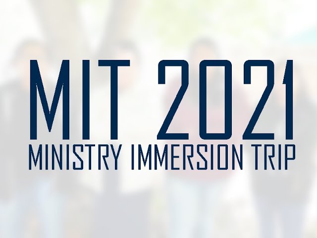 Ministry Immersion Trip (MIT) 2021